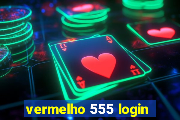 vermelho 555 login